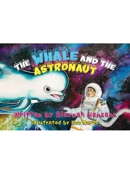 The Whale and the Astronaut, Paperback/Alaynah Hensens