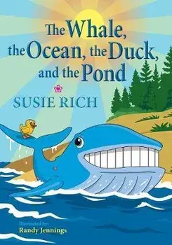 The Whale, the Ocean, the Duck, and the Pond, Paperback/Susie Rich