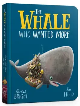 The Whale Who Wanted More Board Book, Board book/Rachel Bright