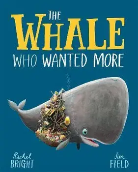 The Whale Who Wanted More, Paperback/Rachel Bright