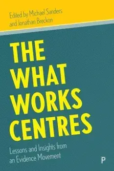 The What Works Centres. Lessons and Insights from an Evidence Movement, Paperback/***