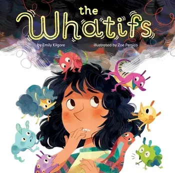 The Whatifs, Hardcover/Emily Kilgore