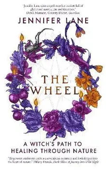 The Wheel. A Witch's Path to Healing Through Nature, 2 New edition, Paperback/Jennifer Lane