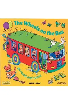 The Wheels on the Bus Go Round and Round - Annie Kubler