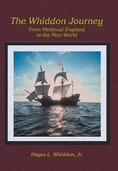 The Whiddon Journey: From Medieval England to the New World, Hardcover/Jr. Hayes L. Whiddon