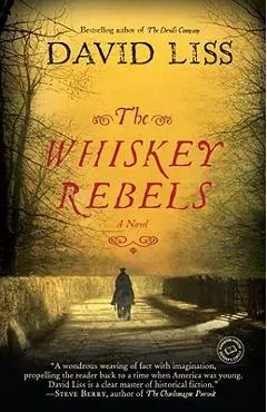 The Whiskey Rebels - David Liss