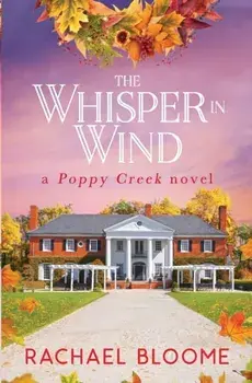 The Whisper in Wind: An Uplifting, Small-Town Romance, Paperback/Rachael Bloome