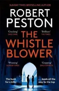 The Whistleblower. The explosive thriller from Britain's top political journalist, Paperback/Robert Peston