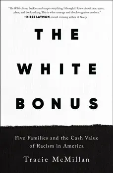 The White Bonus. Five Families and the Cash Value of Racism in America, Paperback/Tracie McMillan