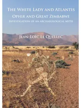 The White Lady and Atlantis: Ophir and Great Zimbabwe. Investigation of an archaeological myth, Paperback/Jean-Loic Le Quellec
