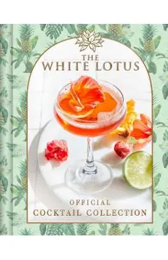 The White Lotus Official Cocktail Collection - Sarah Gualtieri