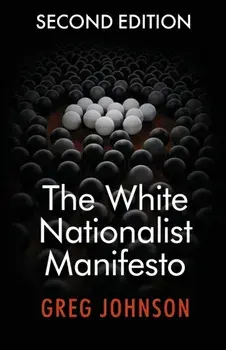The White Nationalist Manifesto (Second Edition), Paperback/Greg Johnson