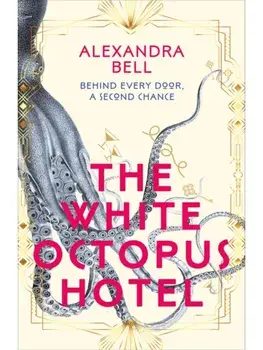 The White Octopus Hotel, Hardback/Alexandra Bell