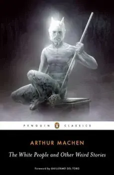 The White People and Other Weird Stories, Paperback/Arthur Machen