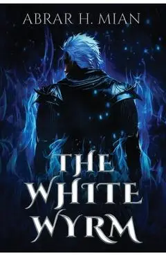 The White Wyrm - Abrar H. Mian