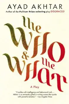 The Who & the What, Paperback/Ayad Akhtar