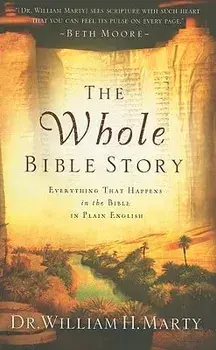 The Whole Bible Story: Everything That Happens in the Bible in Plain English, Paperback/William Marty
