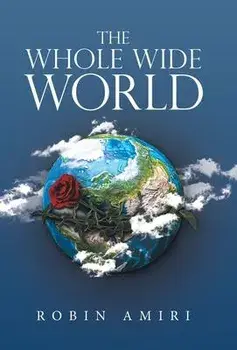 The Whole Wide World, Hardcover/Robin Amiri