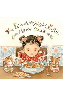 The Whole World Inside Nan's Soup - Hunter Liguore