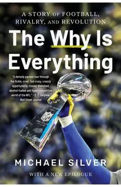 The Why Is Everything: A Story of Football, Rivalry, and Revolution - Michael Silver
