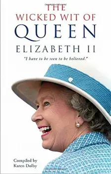 The Wicked Wit of Queen Elizabeth II, Paperback/Karen Dolby
