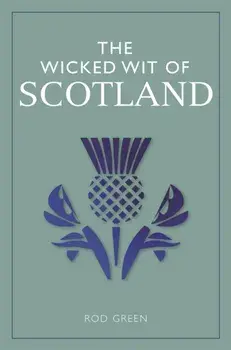 The Wicked Wit of Scotland, Paperback/Rod Green