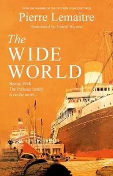 The Wide World. An epic novel of family fortune, twisted secrets and love - the first volume in THE GLORIOUS YEARS series, Paperback/Pierre Lemaitre