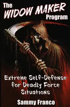 The Widow Maker Program: Extreme Self-Defense for Deadly Force Situations, Paperback/Sammy Franco