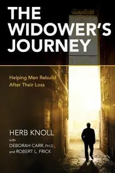 The Widower's Journey: Helping Men Rebuild After Their Loss, Paperback/Herb Knoll