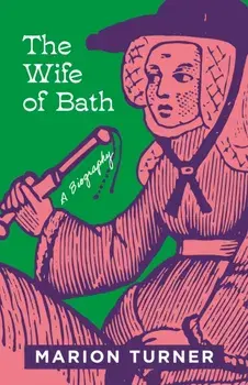 The Wife of Bath. A Biography, Hardback/Marion Turner