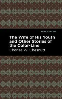 The Wife of His Youth and Other Stories of the Color Line, Paperback/Charles W. Chesnutt