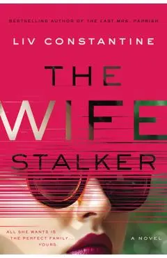 The Wife Stalker - Liv Constantine