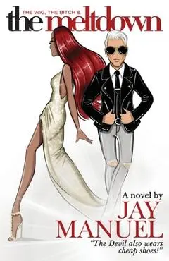 The Wig, The Bitch & The Meltdown - Jay Manuel