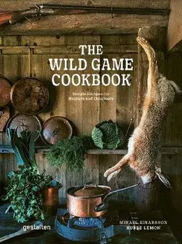 The Wild Game Cookbook. Simple Recipes for Hunters and Gourmets, Hardback/Hubbe Lemon