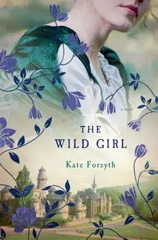 The Wild Girl/Kate Forsyth