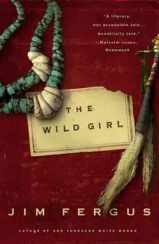 The Wild Girl: The Notebooks of Ned Giles, 1932, Paperback/Jim Fergus