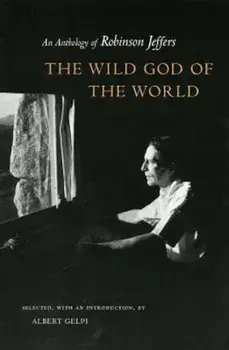 The Wild God of the World: An Anthology of Robinson Jeffers, Paperback/Robinson Jeffers