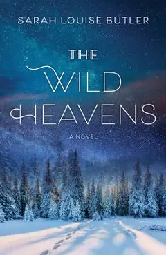 The Wild Heavens - Sarah Louise Butler