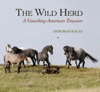 The Wild Herd: A Vanishing American Treasure, Hardcover/Deborah Kalas