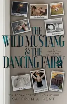 The Wild Mustang and The Dancing Fairy: A Gorgeous Villain Prequel, Paperback/Saffron A. Kent