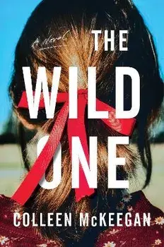 The Wild One. A Novel, Hardback/Colleen McKeegan