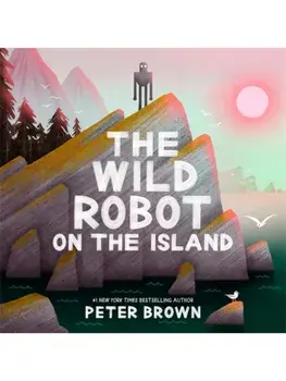 The Wild Robot on the Island. a gorgeous picture book to introduce younger readers to the bestselling series, Paperback/Peter Brown
