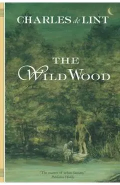 The Wild Wood - Charles De Lint