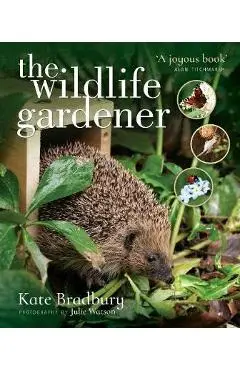 The Wildlife Gardener - Kate Bradbury