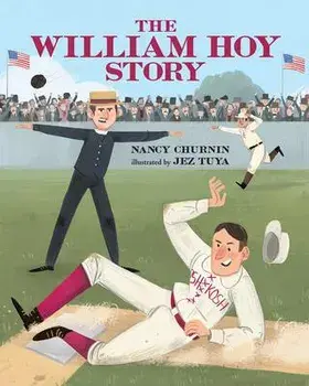 The William Hoy Story: How a Deaf Baseball Player Changed the Game, Paperback/Nancy Churnin