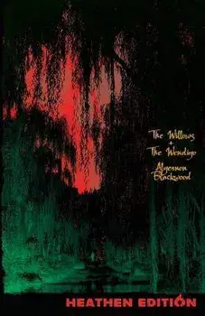 The Willows + The Wendigo (Heathen Edition), Paperback/Algernon Blackwood