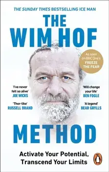 The Wim Hof Method. The #1 Sunday Times Bestseller, Paperback/Wim Hof