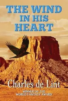 The Wind in His Heart, Paperback/Charles de Lint
