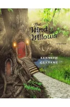 The Wind in the Willows: Large Print - Kenneth Grahame