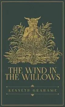 The Wind in the Willows: The Original 1908 Edition, Hardcover/Grahame Grahame